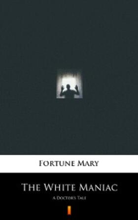 Fortune |  The White Maniac | eBook | Sack Fachmedien