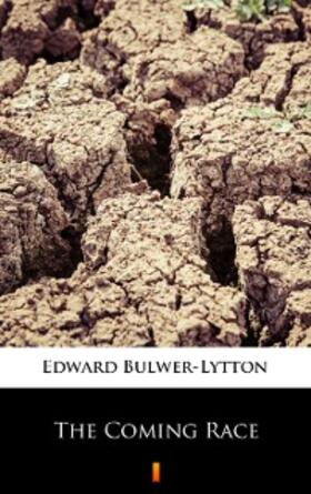 Bulwer-Lytton |  The Coming Race | eBook | Sack Fachmedien