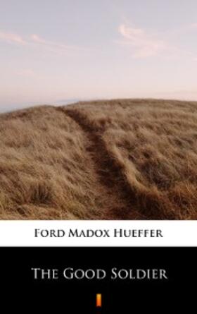 Hueffer |  The Good Soldier | eBook | Sack Fachmedien