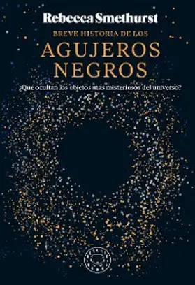 Smethurst |  Breve historia de los agujeros negros | eBook | Sack Fachmedien