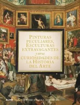 Brooke-Hitching |  Pinturas peculiares, esculturas extravagantes y otras curiosidades de la historia del arte | eBook | Sack Fachmedien
