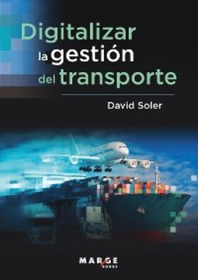 Soler |  Digitalizar la gestión del transporte | eBook | Sack Fachmedien