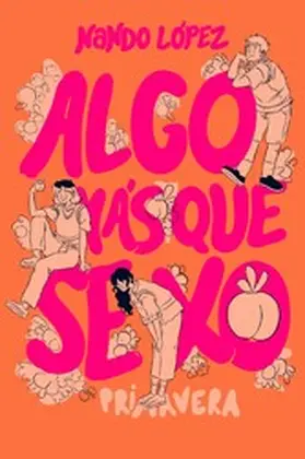 López |  Algo más que sexo: Primavera | eBook | Sack Fachmedien