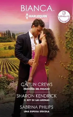 Crews / Kendrick / Philips |  Princesa del pasado - El rey de las arenas - Una esposa díscola | eBook | Sack Fachmedien