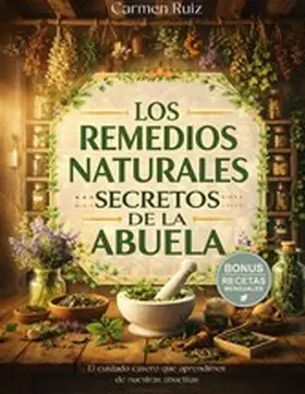 Ruiz / Publishing |  Los remedios naturales secretos de la abuela | eBook | Sack Fachmedien