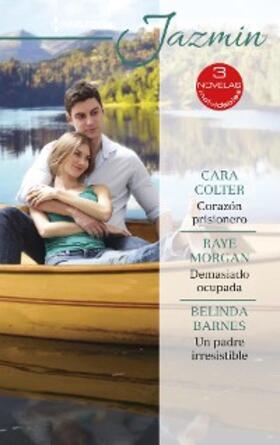 Colter / Morgan / Barnes |  Corazón prisionero - Demasiado ocupada - Un padre irresistible | eBook | Sack Fachmedien