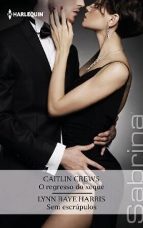 Raye Harris / Crews |  O regresso do xeque - Sem escrúpulos | eBook | Sack Fachmedien