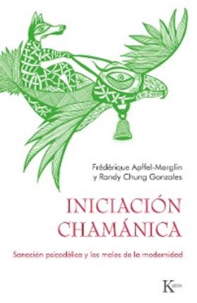 Apffel-Marglin / Chung Gonzales |  Iniciación chamánica | eBook | Sack Fachmedien