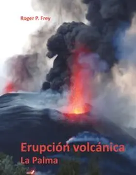 Frey |  Erupción volcánica en la isla de La Palma | Buch |  Sack Fachmedien