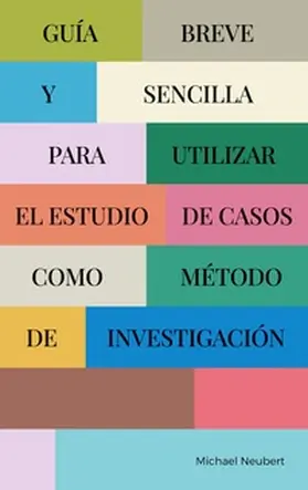 Neubert |  Guía breve y sencilla para utilizar el estudio de casos como método de investigación | Buch |  Sack Fachmedien