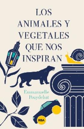 Pouydebat |  Los animales y vegetales que nos inspiran | eBook | Sack Fachmedien