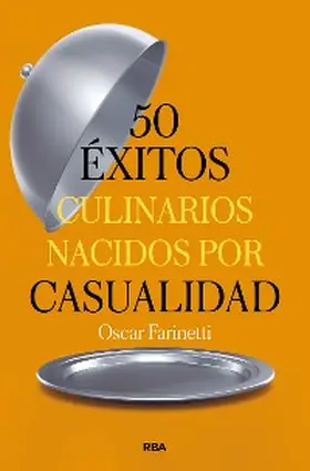 Farinetti |  50 éxitos culinarios nacidos por casualidad | eBook | Sack Fachmedien