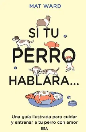 Ward |  Si tu perro hablara... | eBook | Sack Fachmedien