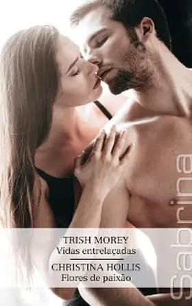 Hollis / Morey |  Vidas entrelaçadas - Flores de paixão | eBook | Sack Fachmedien