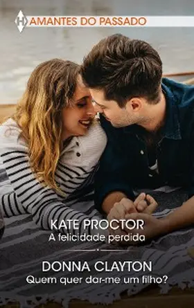 Proctor / Clayton |  A felicidade perdida - Quem quer dar-me um filho? | eBook | Sack Fachmedien