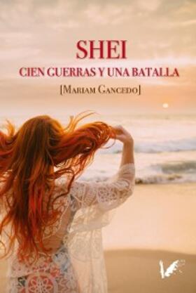 Gancedo / Montes |  Shei. Cien guerras y una batalla | eBook | Sack Fachmedien