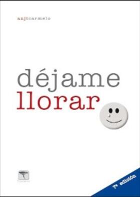 Carmelo |  Déjame llorar. 7ª ed | eBook | Sack Fachmedien