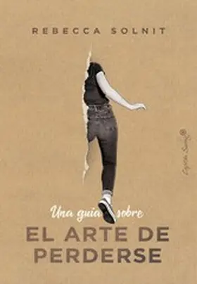 Solnit |  Una guía sobre el Arte de Perderse | eBook | Sack Fachmedien