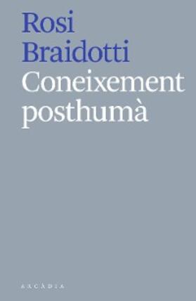 Braidotti |  Coneixement posthumà | eBook | Sack Fachmedien