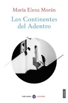 Morán |  Los Continentes del Adentro | eBook | Sack Fachmedien