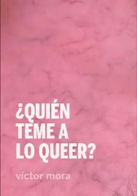 Mora |  ¿Quién teme a lo queer? | eBook | Sack Fachmedien