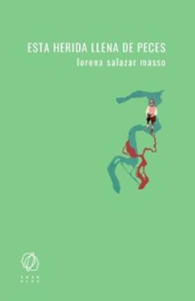 Salazar Masso | Esta herida llena de peces | E-Book | www.sack.de