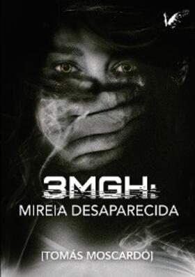 Moscardó / Montes |  3MGH Mireia desaparecida | eBook | Sack Fachmedien
