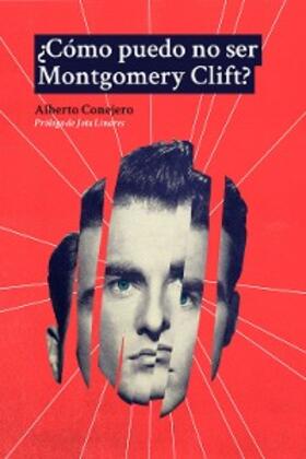 Conejero |  ¿Cómo puedo no ser Montgomery Clift? | eBook | Sack Fachmedien