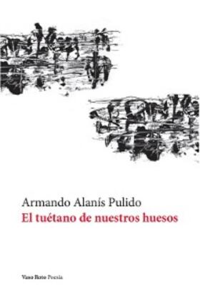 Alanís Pulido |  El tuétano de nuestros huesos | eBook | Sack Fachmedien