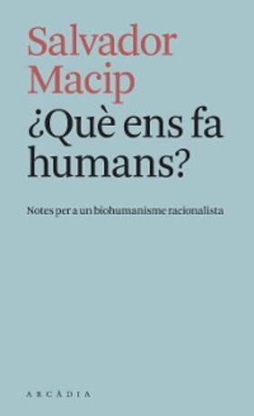 Macip |  ¿Què ens fa humans? | eBook | Sack Fachmedien
