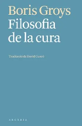 Groys |  Filosofia de la cura | eBook | Sack Fachmedien