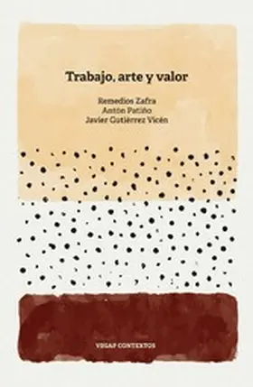 Zafra / Patiño / Gutiérrez Vicén |  Trabajo, arte y valor | eBook | Sack Fachmedien
