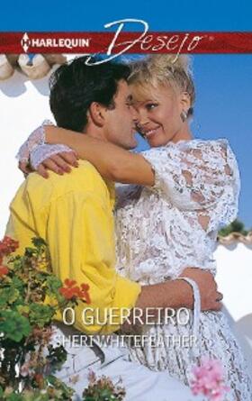 Whitefeather |  O guerreiro | eBook | Sack Fachmedien