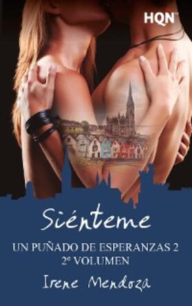 Mendoza |  Siénteme (Un puñado de esperanzas 2 - Entrega 2) | eBook | Sack Fachmedien