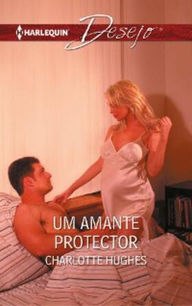 Hughes |  Um amante protector | eBook | Sack Fachmedien