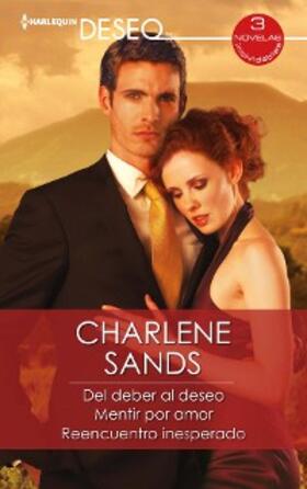 Sands |  Del deber al deseo - Mentir por amor - Reencuentro inesperado | eBook | Sack Fachmedien