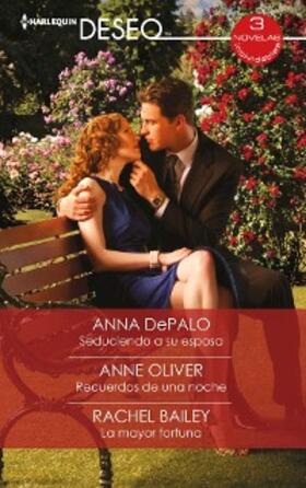 Depalo / Oliver / Bailey |  Seduciendo a su esposa - Recuerdos de una noche - La mayor fortuna | eBook | Sack Fachmedien