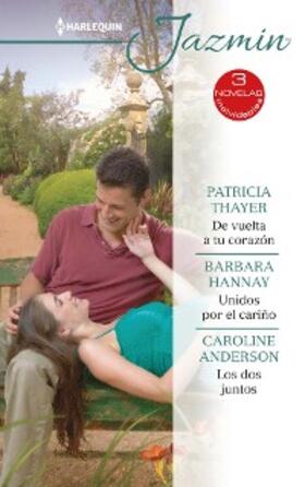 Thayer / Hannay / Anderson |  De vuelta a tu corazón - Unidos por el cariño - Los dos juntos | eBook | Sack Fachmedien