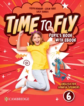 Howard / Sage / Torres |  Time to Fly Level 6 Pupil's Book with eBook English for Spanish Speakers | Buch |  Sack Fachmedien