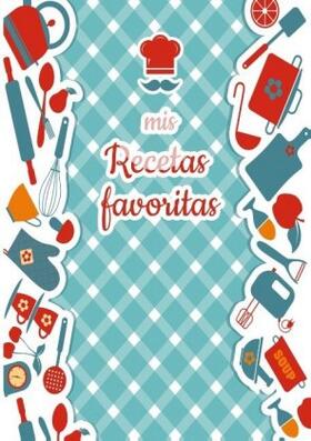 Martinez |  Mis Recetas Favoritas -  Libro de recetas mis platos - Libro de recetas en blanco para anotar recetas y notas - En blanco para crear tus propios platos | Buch |  Sack Fachmedien