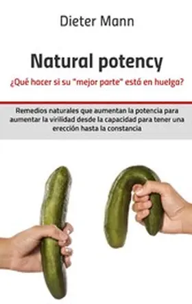 Mann |  Natural potency -  ¿Qué hacer si su »mejor parte« está en huelga? | eBook | Sack Fachmedien