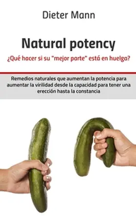 Mann |  Natural potency -  ¿Qué hacer si su 'mejor parte' está en huelga? | Buch |  Sack Fachmedien