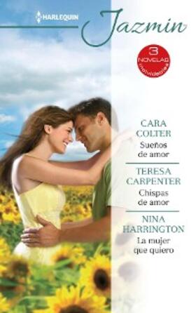 Colter / Carpenter / Harrington |  Sueños de amor - Chispas de amor - La mujer que quiero | eBook | Sack Fachmedien