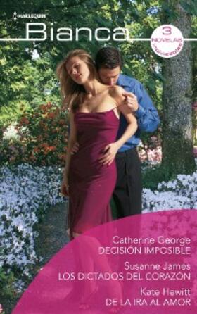 James / George / Hewitt |  Los dictados del corazón - Decisión imposible - De la ira al amor | eBook | Sack Fachmedien