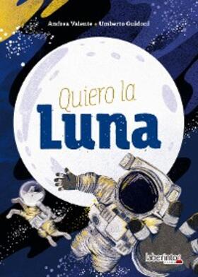 Guidoni / Valente |  Quiero la Luna | eBook | Sack Fachmedien