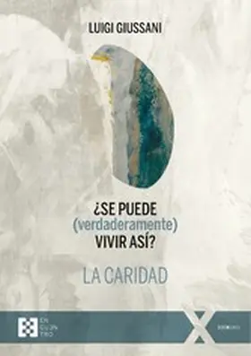 Giussani |  ¿Se puede (verdaderamente) vivir así? La caridad | eBook | Sack Fachmedien