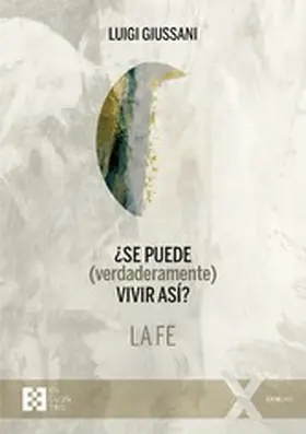 Giussani |  ¿Se puede (verdaderamente) vivir así? La fe | eBook | Sack Fachmedien