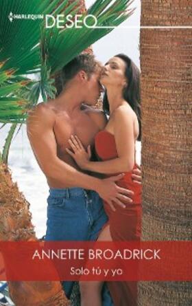 Broadrick |  Solo tú y yo | eBook | Sack Fachmedien
