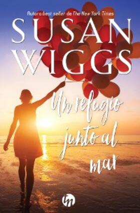 Wiggs |  Un refugio junto al mar | eBook | Sack Fachmedien