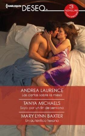 Laurence / Michaels / Lynn Baxter |  Las cartas sobre la mesa - Suyo por un fin de semana - Un auténtico texano | eBook | Sack Fachmedien